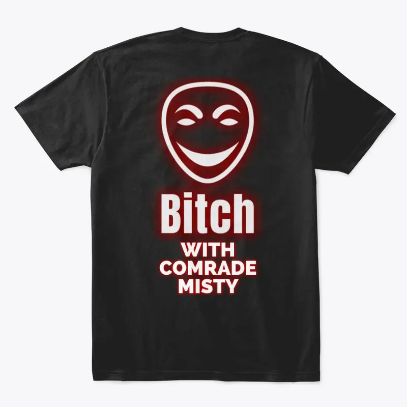 Bitch with Comrade Misty 